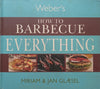 Weber’s How to Barbecue Everything | Miriam & Jan Glaesel
