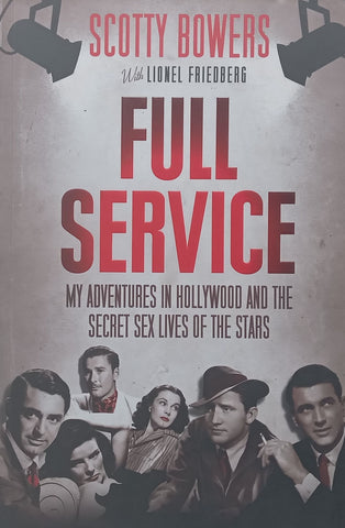 Full Service: My Adventures in Hollywood and the Secret Sex Lives of the Stars | Scotty Bowers & Lionel Friedberg