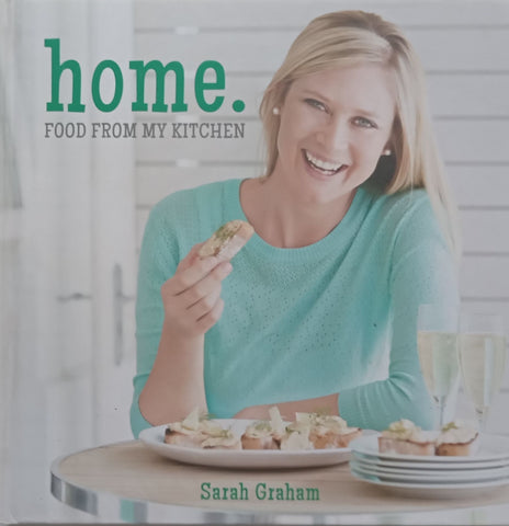 Home: Food from my Kitchen (Inscribed by Author) | Sarah Graham