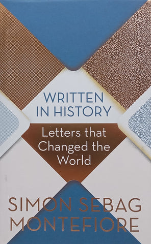 Written in History: Letters that Changed the World (Inscribed by Author) | Simon Sebag Montefiore