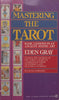 Mastering the Tarot: Basic Lessons in an Ancient, Mystic Art | Eden Gray