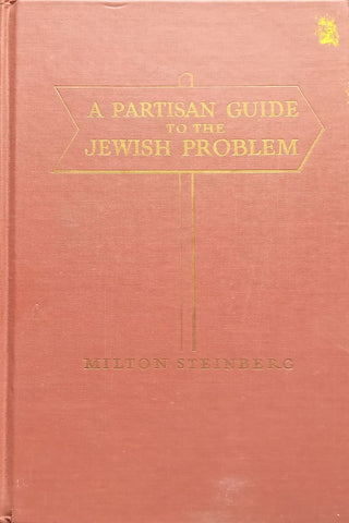 A Partisan Guide to the Jewish Problem (Published 1945) | Milton Steinberg
