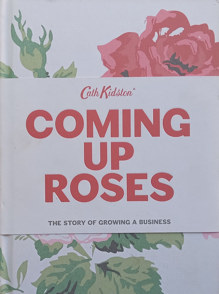 Coming Up Roses: The Story of Growing a Business | Cath Kidston & Sue Chidler