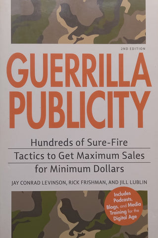 Guerrilla Publicity: Hundreds of Sure-Fire Tactics to Get Maximum Sales for Minimum Dollars | Jay Conrad Levinson, et al.