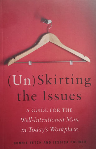 (Un) Skirting the Issues: A Guide for the Well-Intentioned Man in Today’s Workplace | Bonnie Fetch & Jessica Poliner