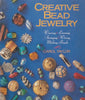 Creative Bead Jewelry: Weaving, Looming, Stringing, Wiring, Making Beads | Carol Taylor