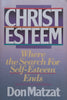 Christ Esteem: Where the Search for Self-Esteem Ends | Don Matzat