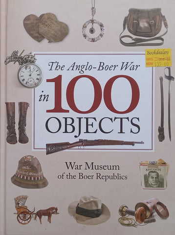 The Anglo-Boer War in 100 Objects | War Museum of the Boer Republics