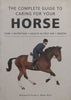 The Complete Guide to Caring for Your Horse | Bernadette Faurie & Penny Swift