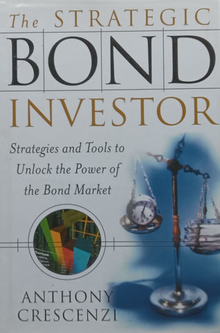 The Strategic Bond Investor: Strategies and Tools to Unlock the Power of the Bond Market | Anthony Crescenzi