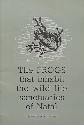 The Frogs that Inhabit the Wild Life Sanctuaries of Natal | Vincent A. Wager
