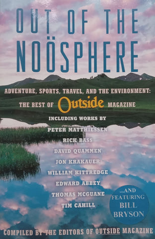 Out of the Noosphere: The Best of Outside Magazine | Editors of Outside Magazine