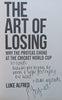 The Art of Losing: Why the Proteas Choke at the Cricket World Cup (Inscribed by Author) | Luke Alfred