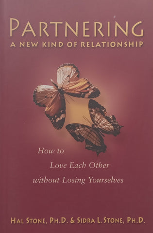 Partnering: A New Kind of Relationship | Hal Stone &amp; Sidra L. Stone