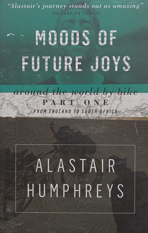 Moods of Future Joys: Around the World by Bike, Part 1, From England to South Africa | Alastair Humphreys