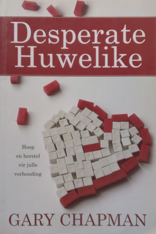 Desperate Huwelike: Hoop and Herstel vir Julle Verhouding (Afrikaans) | Gary Chapman