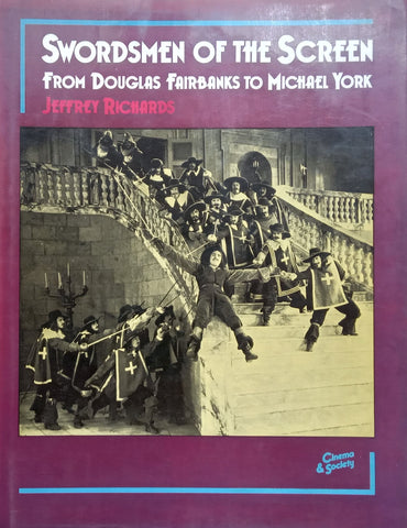 Swordsmen of the Screen: From Douglas Fairbanks to Michael York | Jeffrey Richards