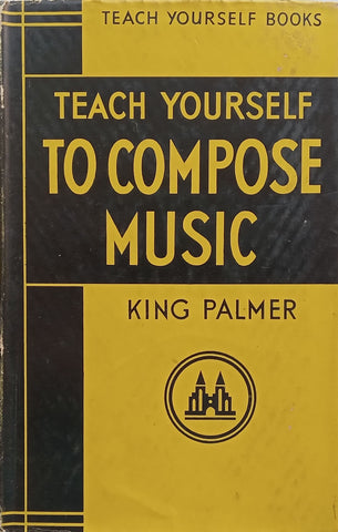 Teach Yourself to Compose Music (Teach Yourself Books) | King Palmer