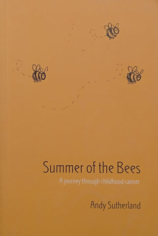 Summer of the Bees: A Journey through Childhood Cancer | Andy Sutherland