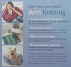 Arm Knitting: 30 No-Needle Projects for You and Your Home