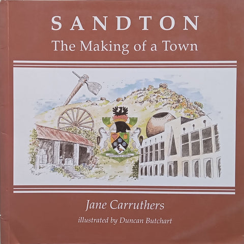 Sandton: The Making of a Town (Presentation Copy) | Jane Carruthers
