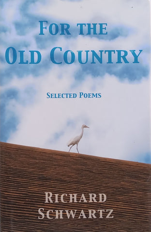 For the Old Country: Selected Poems (Inscribed by Author) | Richard Schwartz