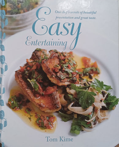 Easy Entertaining: One Chef Secrets of Beautiful Presentation and Great Taste | Tom Kime