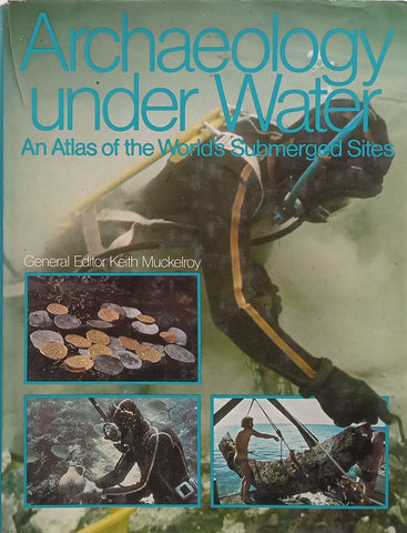 Archaeology Under Water: An Atlas of the World’s Submerged Sites | Keith Muckleroy (Ed.)