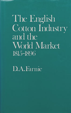 The English Cotton Industry and the World Market, 1815-1896 | D. A. Farnie