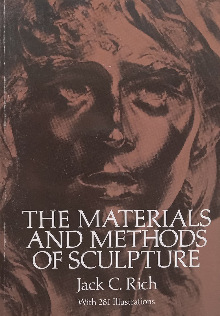 The Materials and Methods of Sculpture Jack C. RichPublisher Dover