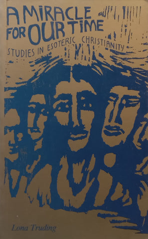 A Miracle for Our Time: Studies in Esoteric Christianity | Lona Truding
