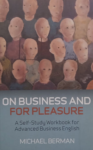 On Business and Pleasure: A Self-Study Workbook for Advanced Business English | Michael Berman