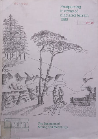 Prospecting in Areas of Glaciated Terrain 1986 Symposium Papers