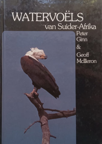Watervoëls van Suider-Afrika (Signed by Both Authors, Afrikaans) | Peter Ginn & Geoff McIlleron