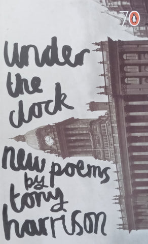 Under the Clock: New Poems | Tony Harrison