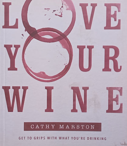 Love Your Wine: Get to Grips with what You’re Drinking | Cathy Marston