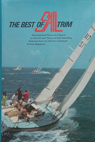 The Best of Sail Trim: 54 Analytical Pieces by Experts on the Art and Theory of Sail Handling