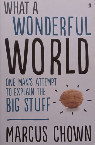 What a Wonderful World: One Man’s Attempt to Explain the Big Stuff | Marcus Chown