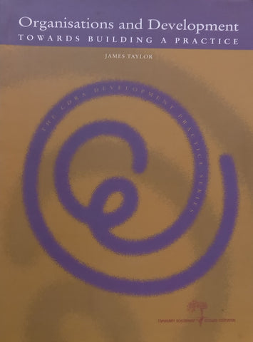 Organisations and Development: Towards Building a Practice | James Taylor
