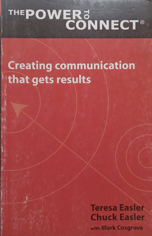 The Power to Connect: Creating Communication That Gets Results | Teresa Easler, et al.
