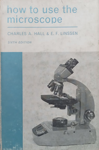 How to Use the Microscope (6th Ed.) | Charles A. Hall & E. F. Linssen