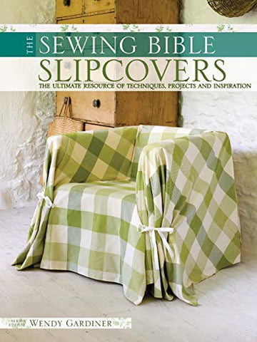 The Sewing Bible: Slipcovers | Wendy Gardiner (Ed.)