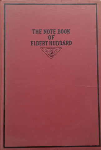 The Note Book of Elbert Hubbard | Elbert Hubbard