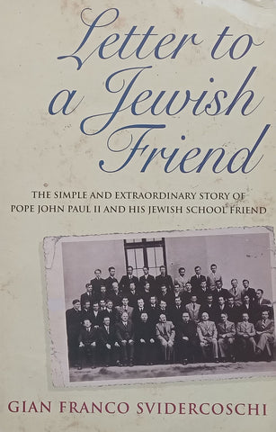 Letter to a Jewish Friend: The Simple and Extraordinary Story of Pope John Paul II and his Jewish School Friend | Gian Franco Svidercoschi