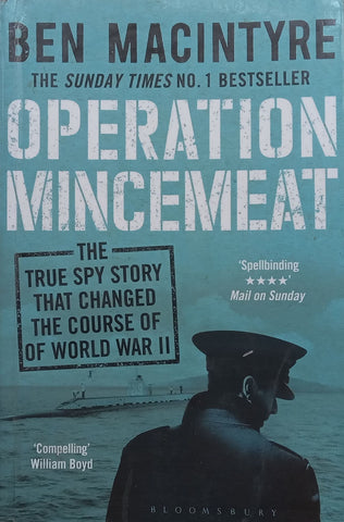 Operation Mincemeat: The True Spy Story that Changed the Course of World War II | Ben Macintyre