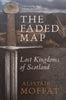 The Faded Map: Lost Kingdoms of Scotland | Alistair Moffat
