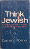 Think Jewish: A Contemporary View of Judaism, A Jewish View of Today’s World | Zalman I. Posner