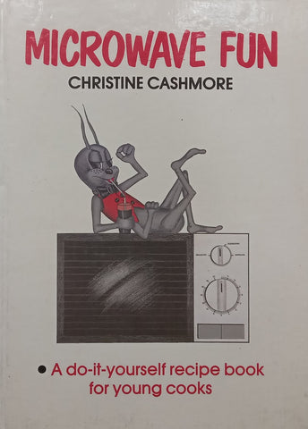Microwave Fun: A Do-It-Yourself Recipe Book for Young Cooks | Christine Cashmore