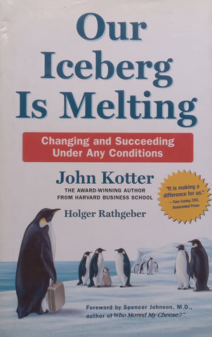 Our Iceberg is Melting: Changing and Succeeding Under Any Conditions | John Kotter & Holger Rathgeber