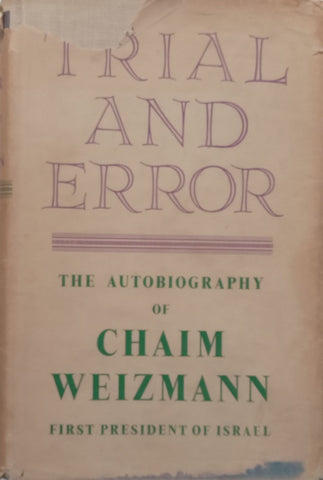 Trial and Error: The Autobiography of Chaim Weizman, First President of Israel | Chaim Weizman